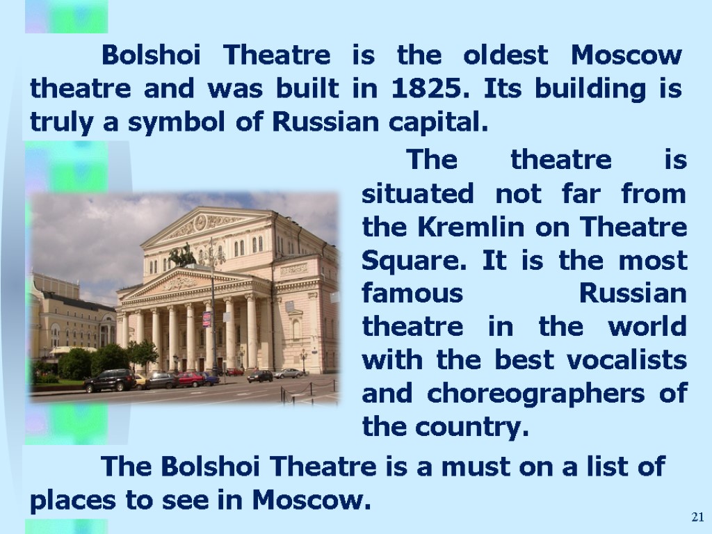 The theatre is situated not far from the Kremlin on Theatre Square. It is